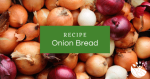 Onion Bread Recipe from Wilma Shaw, NTP, of Embrace Nutrition