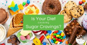 Is Your Diet Causing Sugar Cravings? by Wilma Shaw, NTP, of Embrace Nutrition